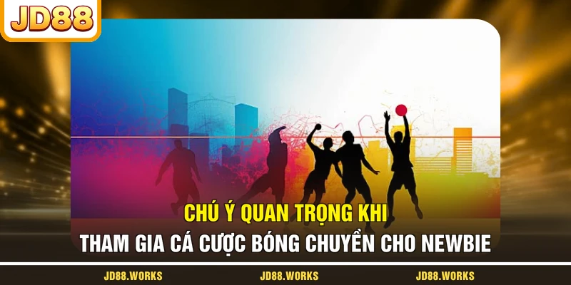 Chú ý quan trọng khi tham gia cá cược bóng chuyền cho newbie